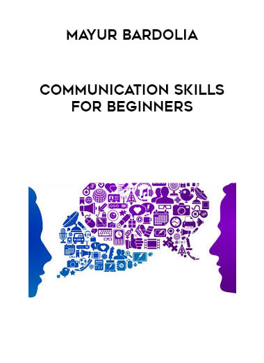 Mayur Bardolia - Communication Skills for Beginners courses available download now.