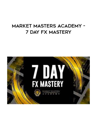 Market Masters Academy - 7 Day FX Mastery courses available download now.