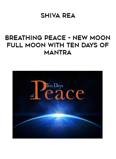 Shiva Rea - Breathing Peace - New Moon-Full Moon with Ten Days of Mantra courses available download now.