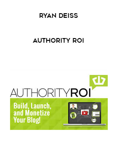 Ryan Deiss - Authority ROI courses available download now.