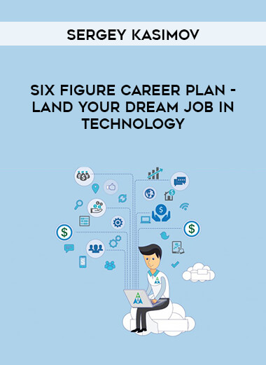 Six Figure Career Plan - Land Your Dream Job in Technology courses available download now.