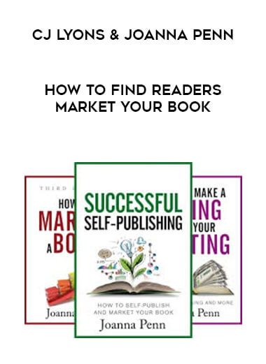 CJ Lyons & Joanna Penn - How To Find Readers Market Your Book courses available download now.