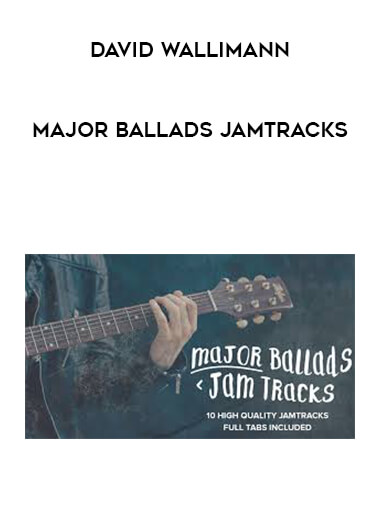 David Wallimann - MAJOR BALLADS JAMTRACKS courses available download now.