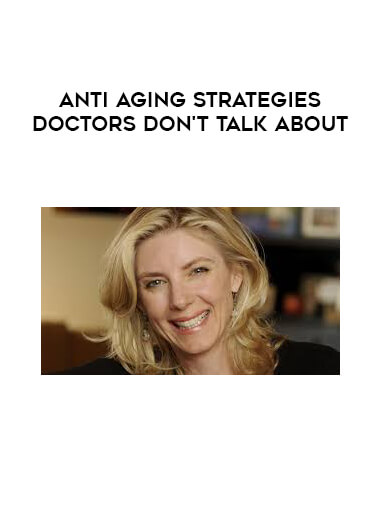 Anti Aging Strategies Doctors Don't Talk About courses available download now.