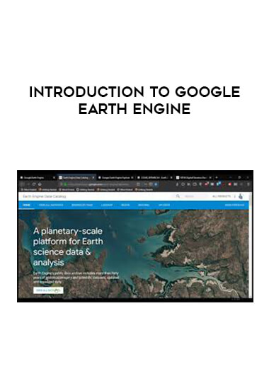 Introduction to Google Earth Engine courses available download now.