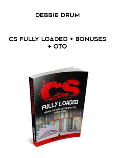 Debbie Drum - CS Fully Loaded + Bonuses + OTO courses available download now.