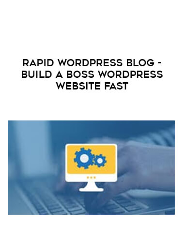 Rapid WordPress Blog - build a Boss WordPress website FAST courses available download now.