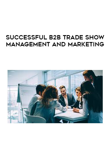 Successful B2B Trade Show Management and Marketing courses available download now.