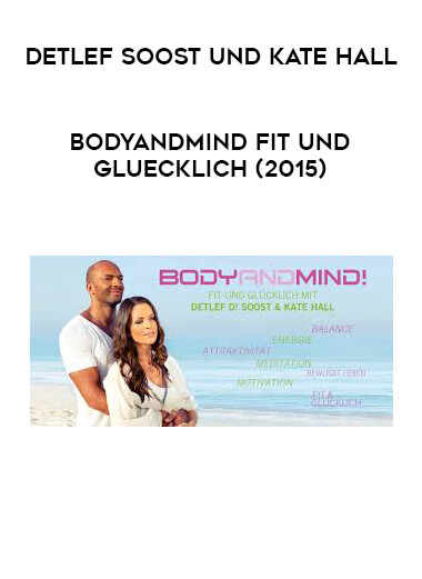 Detlef Soost und Kate Hall - Bodyandmind Fit und Gluecklich (2015) courses available download now.