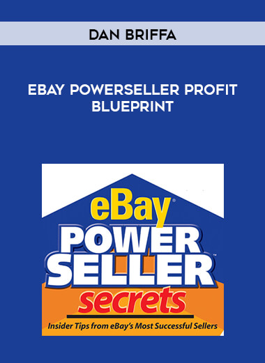 Dan Briffa - Ebay Powerseller Profit Blueprint courses available download now.