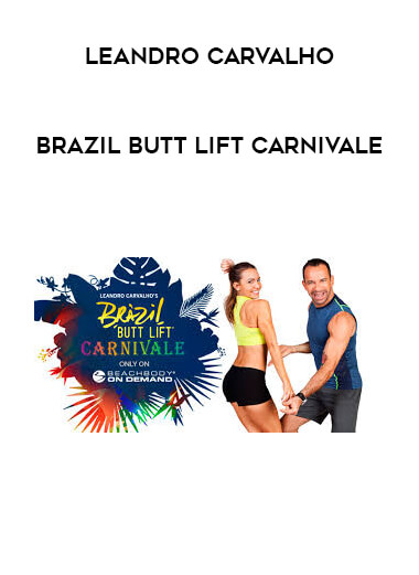 Leandro Carvalho - Brazil Butt Lift Carnivale courses available download now.