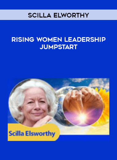 Scilla Elworthy - Rising Women Leadership Jumpstart courses available download now.