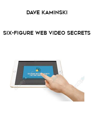Dave Kaminski - Six-Figure Web Video Secrets courses available download now.