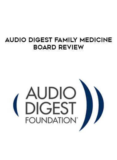 Audio Digest Family Medicine Board Review courses available download now.