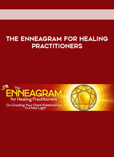 The Enneagram for Healing Practitioners courses available download now.