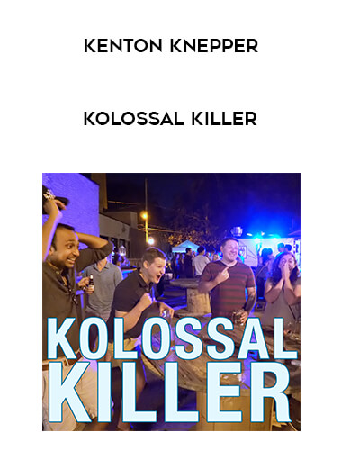Kenton Knepper - Kolossal Killer courses available download now.