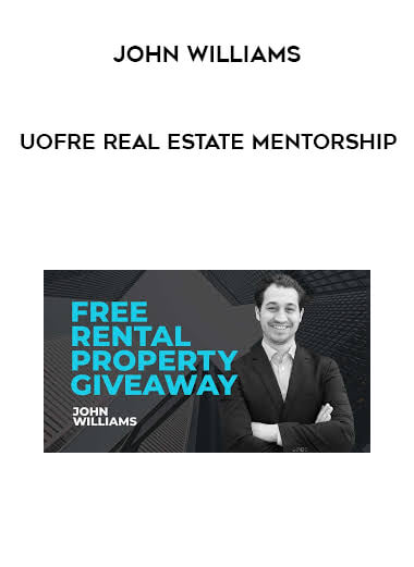 john williams - UofRE Real Estate Mentorship courses available download now.