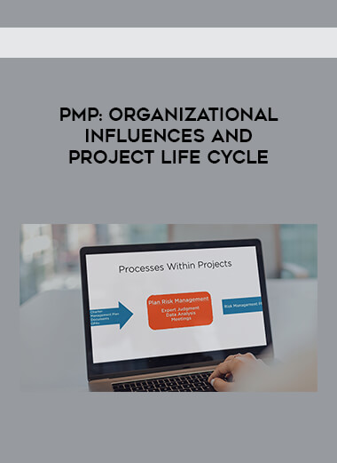 PMP  - Organizational Influences and Project Life Cycle courses available download now.