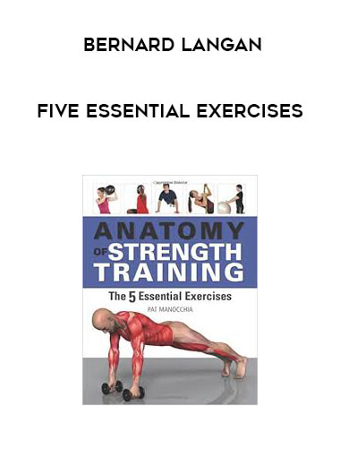 Bernard Langan - Five Essential Exercises courses available download now.