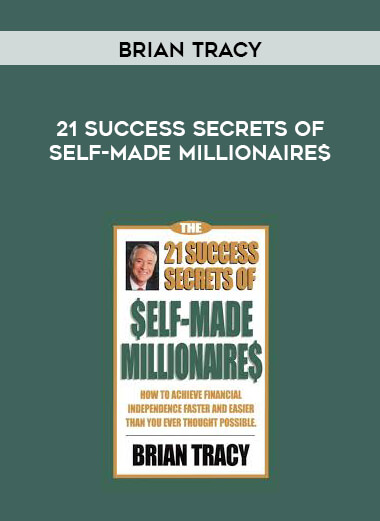 Brian Tracy - 21 Success Secrets of Self-Made Millionaire$ courses available download now.