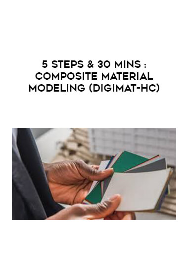 5 Steps & 30 Mins : Composite Material Modeling (Digimat-HC) courses available download now.