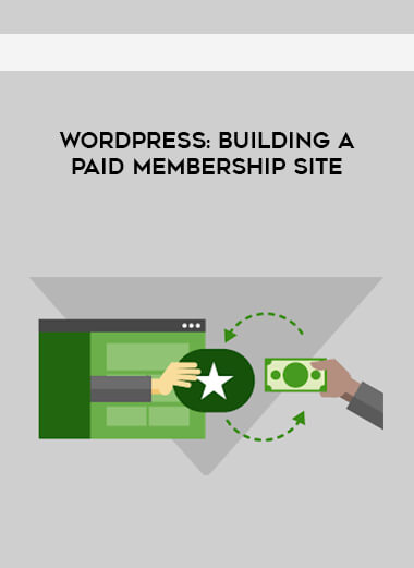 WordPress: Building a Paid Membership Site courses available download now.