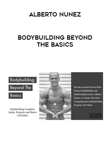 Bodybuilding Beyond the Basics - Alberto Nunez courses available download now.