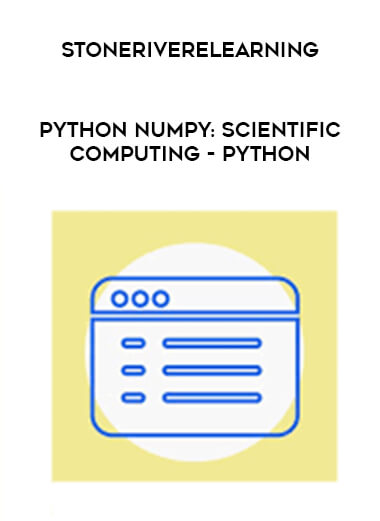 Stoneriverelearning - Python NumPy: Scientific Computing - Python courses available download now.