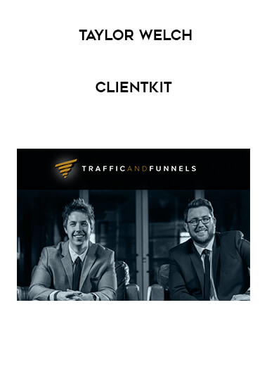 Taylor Welch - ClientKit courses available download now.