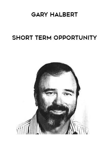 Gary Halbert - Short Term Opportunity courses available download now.