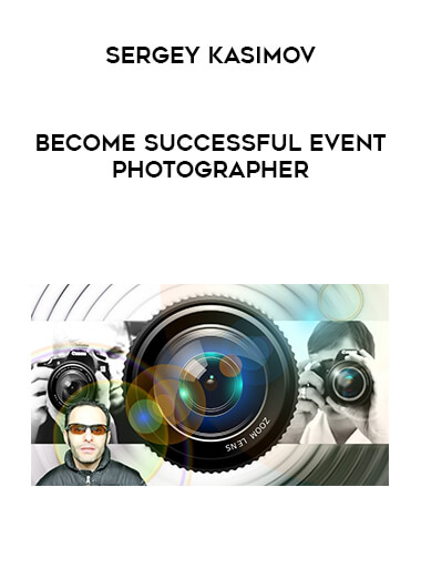 Sergey Kasimov - Become successful event photographer courses available download now.
