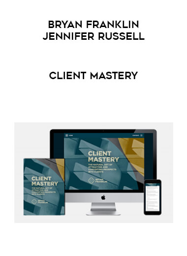 Bryan Franklin & Jennifer Russell - Client Mastery courses available download now.