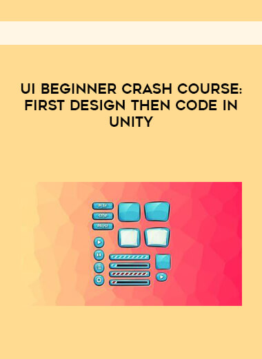 UI Beginner Crash Course: First Design then Code in Unity courses available download now.