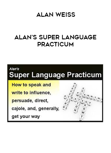 Alan Weiss - Alan's Super Language Practicum courses available download now.