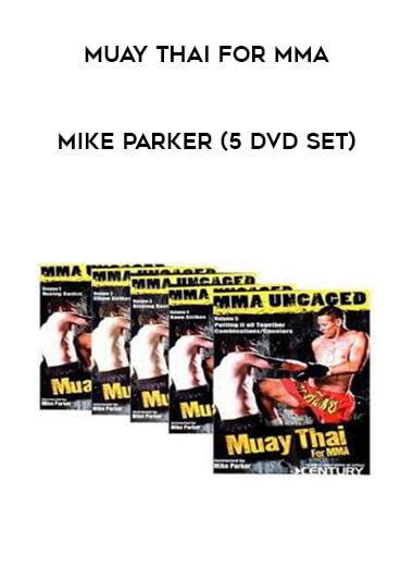 Muay Thai for MMA - Mike Parker (5 DVD Set) courses available download now.