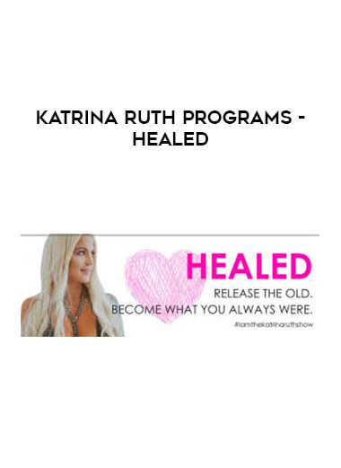 Katrina Ruth Programs - Healed courses available download now.