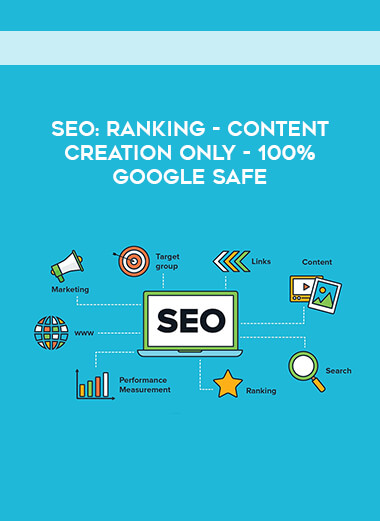 SEO- Ranking - CONTENT CREATION ONLY - 100% Google safe courses available download now.
