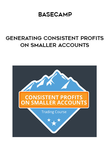 Basecamp - Generating Consistent Profits On Smaller Accounts courses available download now.