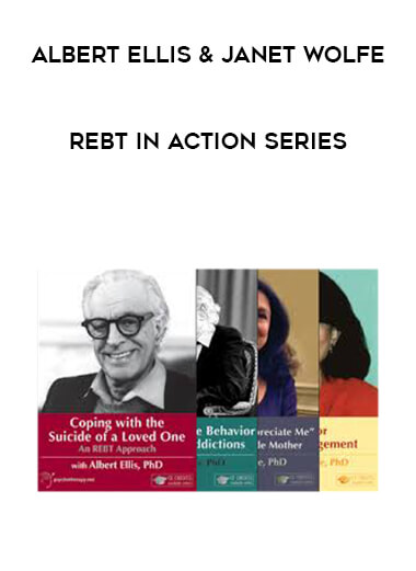Albert Ellis & Janet Wolfe - REBT in Action Series courses available download now.