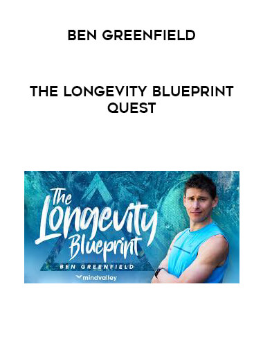 Ben Greenfield - The Longevity Blueprint Quest courses available download now.