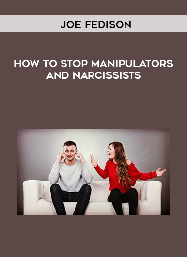 Joe Fedison - How To Stop Manipulators And Narcissists courses available download now.