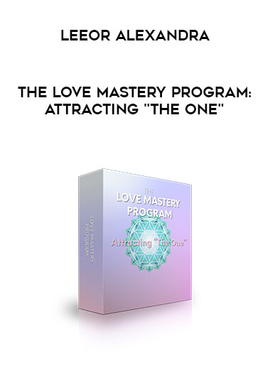 Leeor Alexandra - The Love Mastery Program: Attracting "The One" courses available download now.