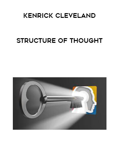 Kenrick Cleveland - Structure Of Thought courses available download now.