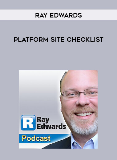 Ray Edwards - Platform Site Checklist courses available download now.