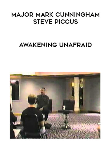 Major Mark Cunningham and Steve Piccus - Awakening Unafraid courses available download now.