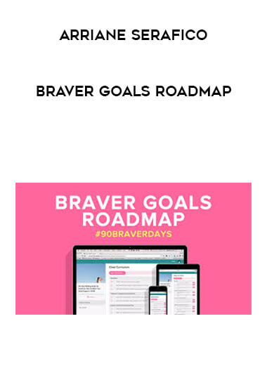 Arriane Serafico - Braver Goals Roadmap courses available download now.