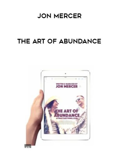 Jon Mercer - The Art of Abundance courses available download now.