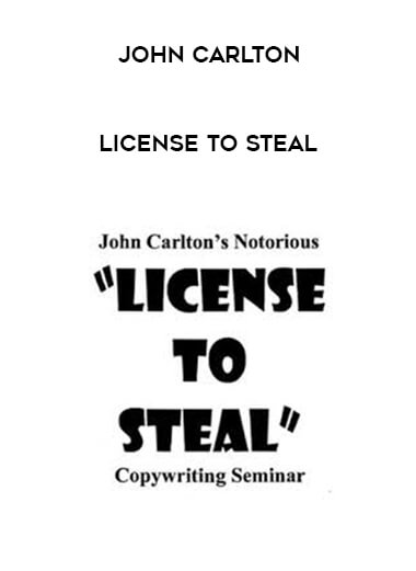 John Carlton - License to Steal courses available download now.