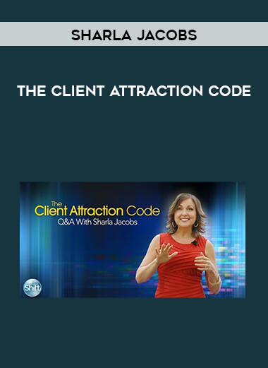 Sharla Jacobs - The Client Attraction Code courses available download now.