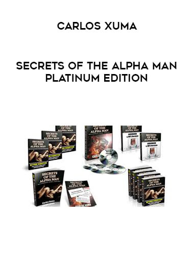 Carlos Xuma - Secrets of the Alpha Man - Platinum Edition courses available download now.